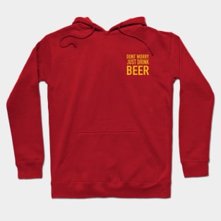 dont worry just drink beer Hoodie